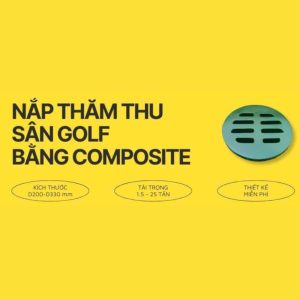 Nắp thăm thu sân Golf bằng composite