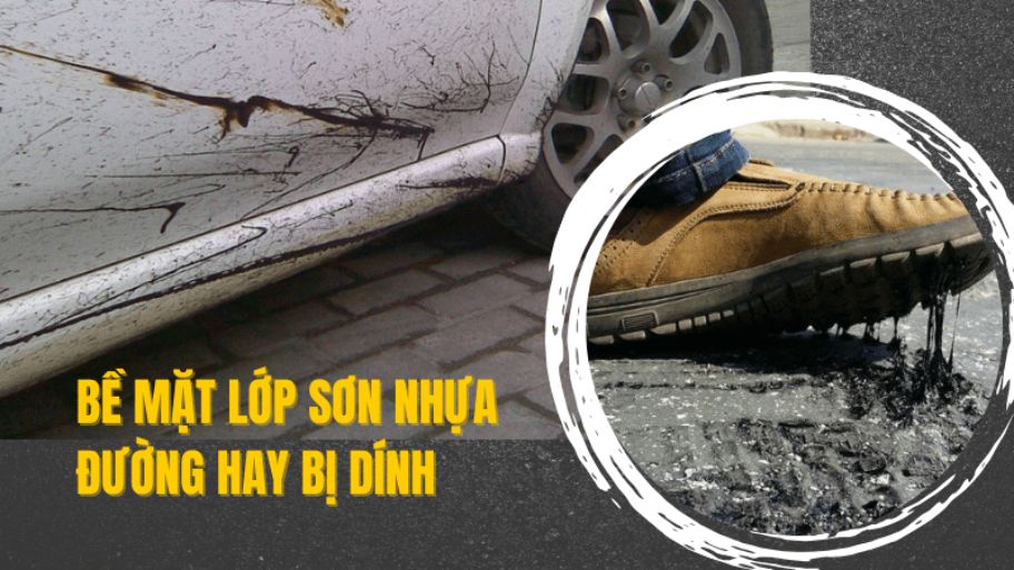 Nguyên nhân vì sao bề mặt lớp sơn nhựa đường hay bị dính?